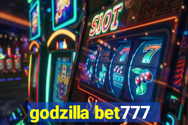 godzilla bet777